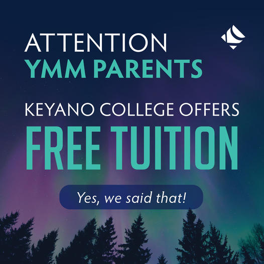 Attention YMM parents: Keyano College offers FREE tuition. Yes we said that.