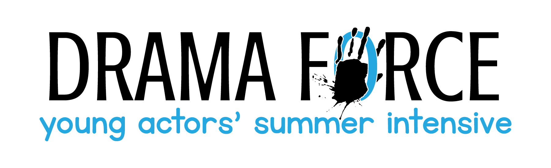 Drama Force young actors' summer intensive [with hand print on the o of drama force]